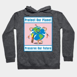 Awareness Protect Our Planet, Preserve Our Future Hoodie